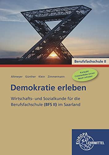 Demokratie erleben BFS II: Wirtschafts- und Sozialkunde für die Berufsfachschule (BFS II) im Saarland