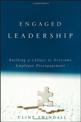 Engaged Leadership: Building a Culture to Overcome Employee Disengagement