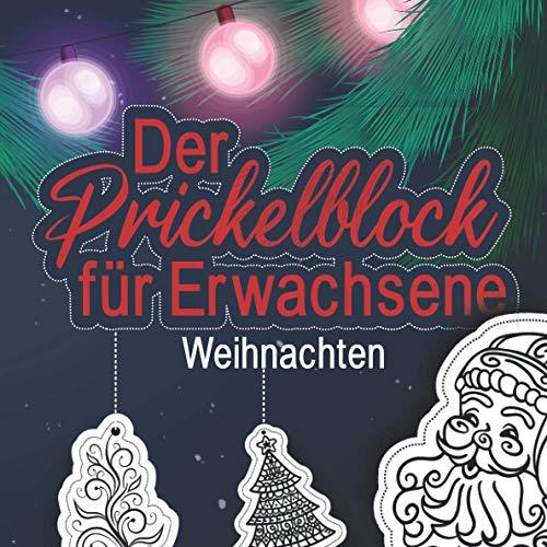 Der Prickelblock für Erwachsene - Weihnachten: Viele wunderschöne Prickelvorlagen rund um die Weihnachtszeit und den Winter - Schneeflocke, Weihnachtsmann, Tannenbaum uvm.