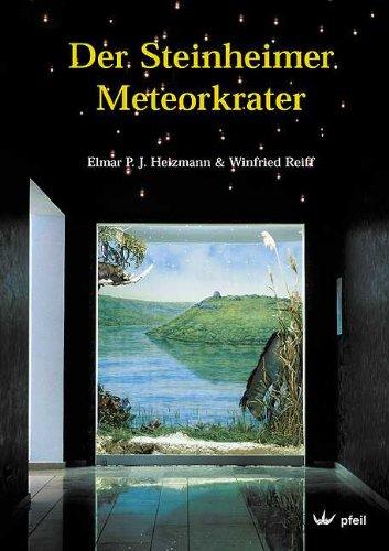 Der Steinheimer Meteorkrater: Führer für das Meteorkratermuseum, einer von der Gemeinde Steinheim am Albuch betriebenen Zweigstelle des Staatlichen Museums für Naturkunde in Stuttgart