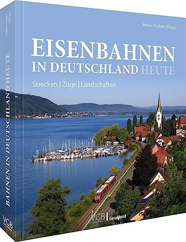 Eisenbahn-Bildband – Deutsche Bahnen heute: Die aktuelle Eisenbahnlandschaft im Überblick. Strecken, Züge, Landschaften in aktuellen Bildern.