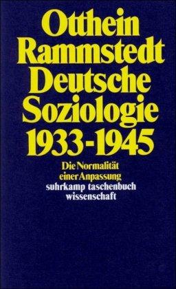 Deutsche Soziologie 1933-1945: Die Normalität einer Anpassung (suhrkamp taschenbuch wissenschaft)