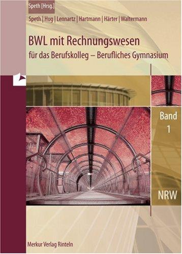 BWL mit Rechnungswesen für das Berufskolleg. Gymnasiale Oberstufe 1. Nordrhein-Westfalen: Berufliches Gymnasium . Jahrgangsstufe 11