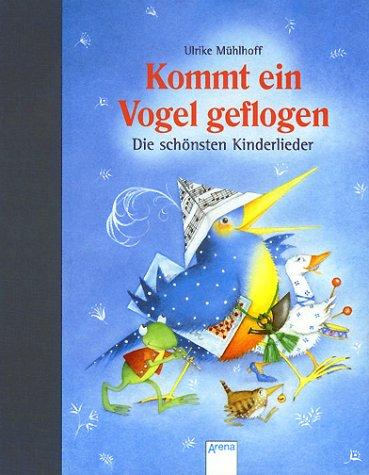 Kommt ein Vogel geflogen: Die schönsten Kinderlieder