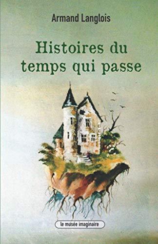 Histoires du temps qui passe: Contes fantastiques