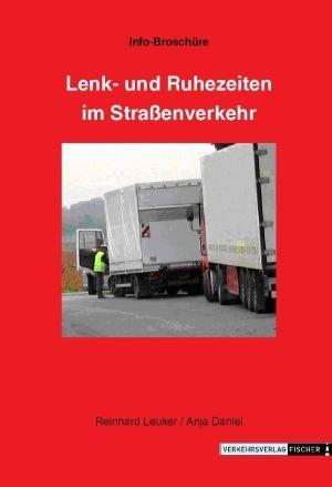 Lenk- und Ruhezeiten im Straßenverkehr: Infobroschüre mit Arbeitszeitgesetz (ArbZG)