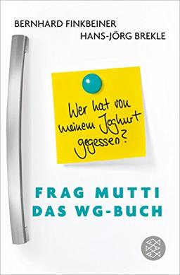 Frag Mutti - Das WG-Buch: Wer hat von meinem Joghurt gegessen?