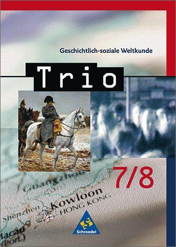 Trio. Geschichtlich-soziale Weltkunde - Ausgabe Nord 2002 für das 7.-10. Schuljahr: Trio. Geschichtlich-soziale Weltkunde Nord für das 7. - 10. Schuljahr - Ausgabe 2002: Schülerband 7 / 8