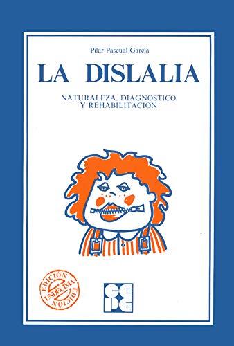 La dislalia : naturaleza, diagnóstico y rehabilitación: Naturaleza, diagnóstico y rehabilitación (Educación especial y dificultades de aprendizaje, Band 10)