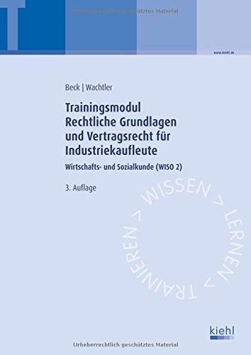 Trainingsmodul Rechtliche Grundlagen und Vertragsrecht für Industriekaufleute: Wirtschafts- und Sozialkunde (WISO 2)