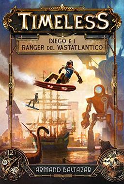 Diego e i ranger del Vastatlantico. Timeless (Il Castoro bambini)