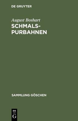 Schmalspurbahnen: (Klein-, Arbeits- und Feldbahnen) (Sammlung Göschen, 524, Band 524)