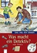 Das will ich wissen. Was macht ein Detektiv?: Mit Geheimschrift- Drehscheibe zum Ausschneiden