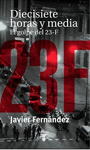 Diecisiete horas y media, el enigma del 23 F (PENSAMIENTO, Band 709011)