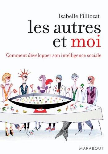 Les autres et moi : comment développer son intelligence sociale