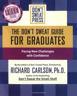 The Don't Sweat Guide for Graduates: Facing New Challenges With Confidence