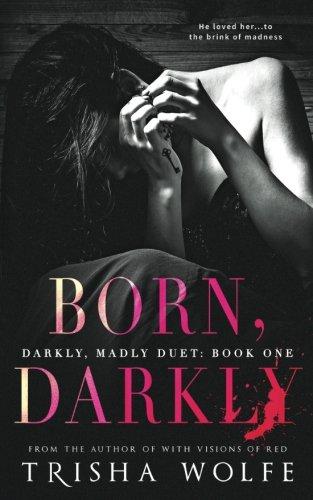 Born, Darkly (Darkly, Madly Duet, Band 1)