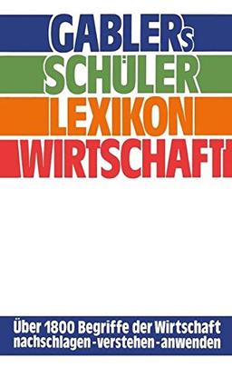 Gablers Schüler-Lexikon Wirtschaft