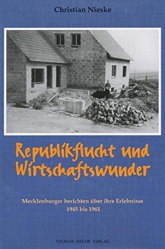 Republikflucht und Wirtschaftswunder: Mecklenburger berichten über ihre Erlebnisse 1945-1961