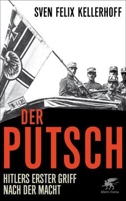 Der Putsch: Hitlers erster Griff nach der Macht