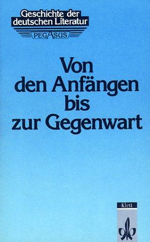 Geschichte der deutschen Literatur: Von den Anfängen bis zur Gegenwart