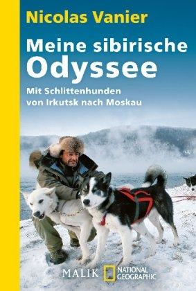 Meine sibirische Odyssee: Mit Schlittenhunden von Irkutsk nach Moskau