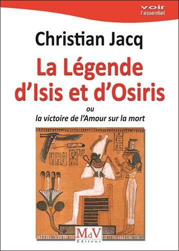 La légende d'Isis et d'Osiris ou La victoire de l'amour sur la mort