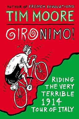 Gironimo!: Riding the Very Terrible 1914 Tour of Italy