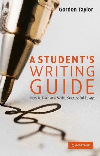 A Student's Writing Guide: How to Plan and Write Successful Essays