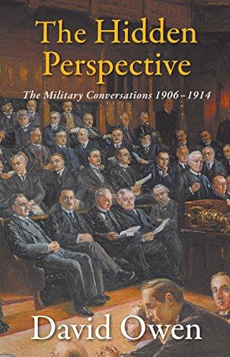 Owen, D: The Hidden Perspective: The Military Conversations 1906-1914