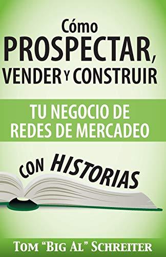 Cómo Prospectar, Vender y Construir Tu Negocio de Redes de Mercadeo Con Historias