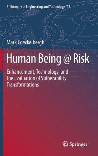 Human Being @ Risk: Enhancement, Technology, and the Evaluation of Vulnerability Transformations (Philosophy of Engineering and Technology)