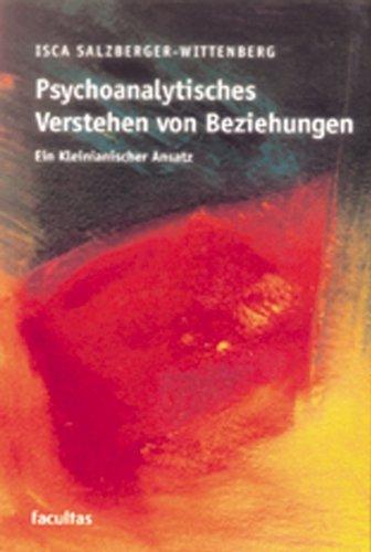 Psychoanalytisches Verstehen von Beziehungen: Ein Kleinianischer Ansatz