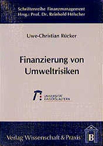 Finanzierung von Umweltrisiken (Schriftenreihe Finanzmanagement)