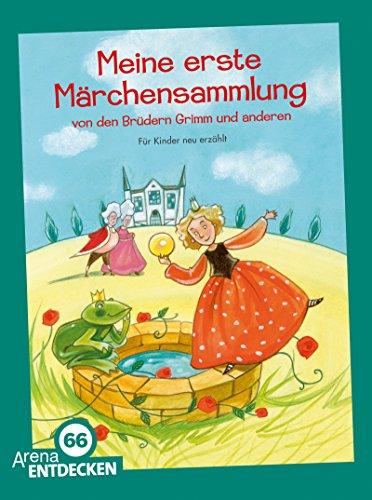 Meine erste Märchensammlung von den Brüdern Grimm und anderen: Limitierte Jubiläumsausgabe