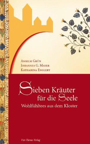 Sieben Kräuter für die Seele: Wohlfühltees aus dem Kloster