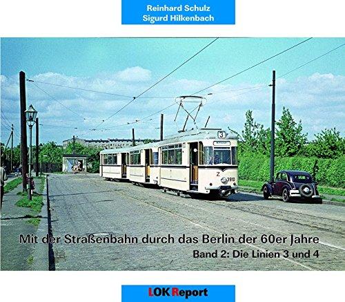 Mit der Straßenbahn durch das Berlin der 60er Jahre: Band 2: Die Linien 3 und 4