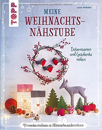 Meine Weihnachtsnähstube: Dekorationen und Geschenke nähen