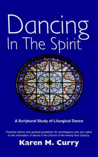 Dancing In The Spirit: A Scriptural Study of Liturgical Dance