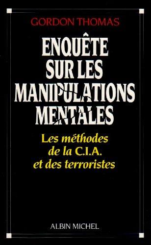 Enquête sur les manipulations mentales : les méthodes de la CIA et des terroristes