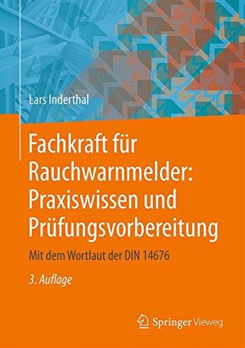 Fachkraft für Rauchwarnmelder: Praxiswissen und Prüfungsvorbereitung: Mit dem Wortlaut der DIN 14676