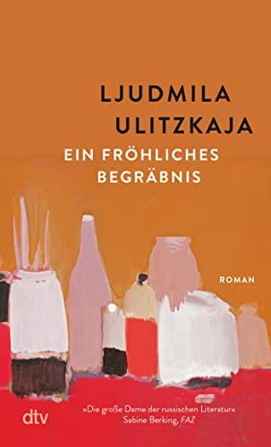 Ein fröhliches Begräbnis: Roman – »Ein Vermächtnis des Lebens.« taz