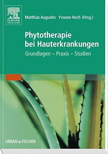 Phytotherapie Bei Hauterkrankungen: Grundlagen - Praxis - Studien