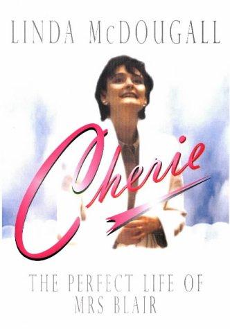 Cherie: The Perfect Life of Mrs. Blair