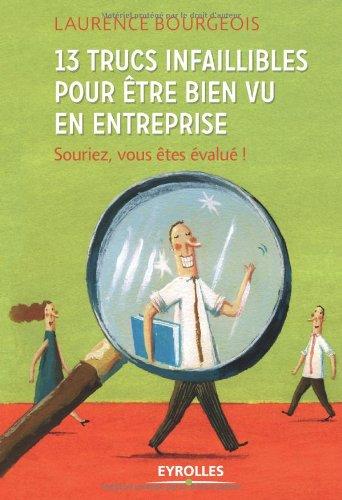 13 trucs infaillibles pour être bien vu en entreprise : souriez, vous êtes évalué !