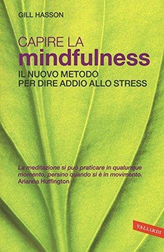 Capire la mindfulness. Il nuovo metodo per dire addio allo stress