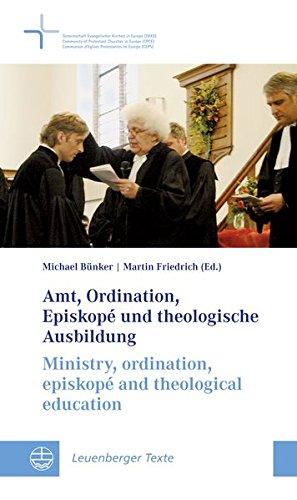 Amt, Ordination, Episkopé und theologische Ausbildung / Ministry, ordination, episkopé and theological education (Leuenberger Texte (LT)) (Leuenberger Texte (LT) | Leuenberg Documents, Band 13)