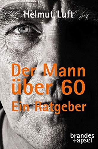 Der Mann über 60: Ein Ratgeber