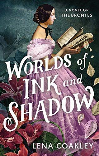 Worlds of Ink and Shadow: A Novel of the Brontës