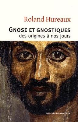 Gnose et gnostiques : des origines à nos jours